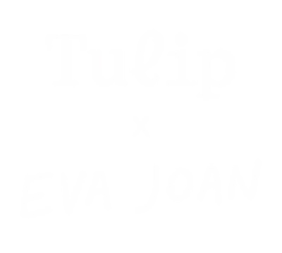 Tulip 
x
Eva Joan